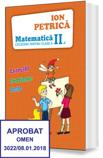 MATEMATICA. ION PETRICĂ - Culegere pentru clasa a II-a